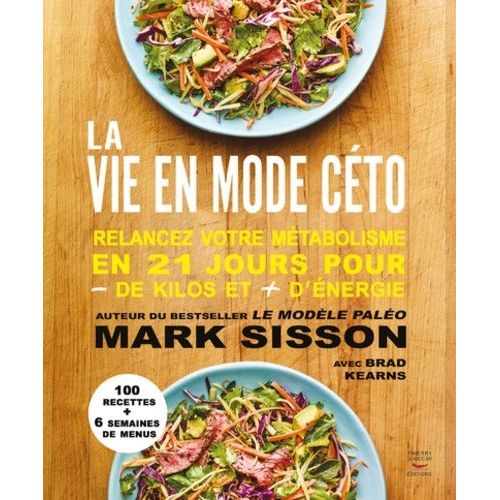 La Vie En Mode Céto - Relancez Votre Métabolisme En 21 Jours Pour - De Kilos Et + D'énergie