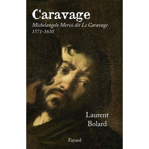 Caravage - Michelangelo Merisi Dit Le Caravage (1571-1610)
