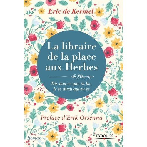 La Libraire De La Place Aux Herbes - Dis-Moi Ce Que Tu Lis, Je Te Dirai Qui Tu Es