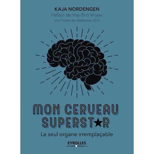 Mon Cerveau Superstar - Le Seul Organe Irremplaçable