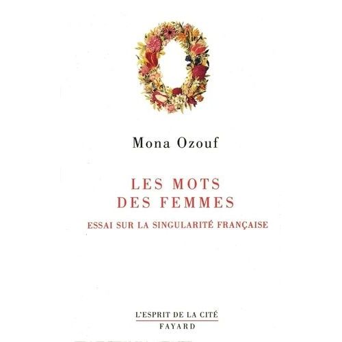 Les Mots Des Femmes - Essai Sur La Singularité Française