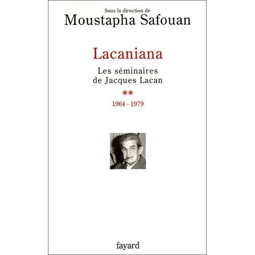 Lacaniana - Les Séminaires De Jacques Lacan Tome 2, 1964-1979