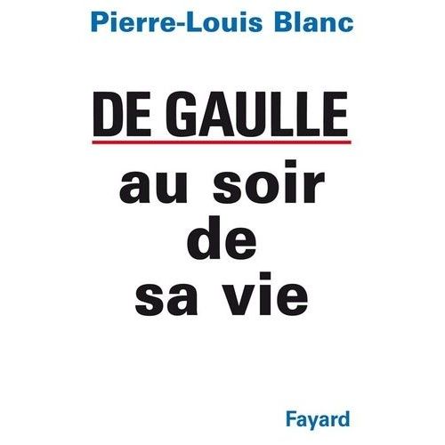 Charles De Gaulle Au Soir De Sa Vie