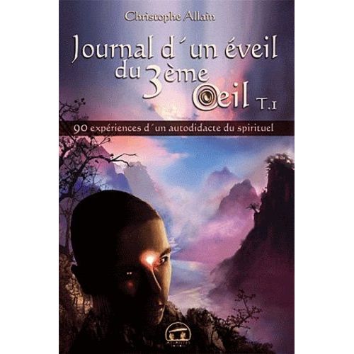 Journal D'un Éveil Du 3e Oeil - Tome 1