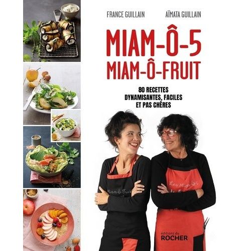 Miam-Ô-5, Miam-Ô-Fruit - 80 Recettes Dynamisantes, Faciles Et Pas Chères