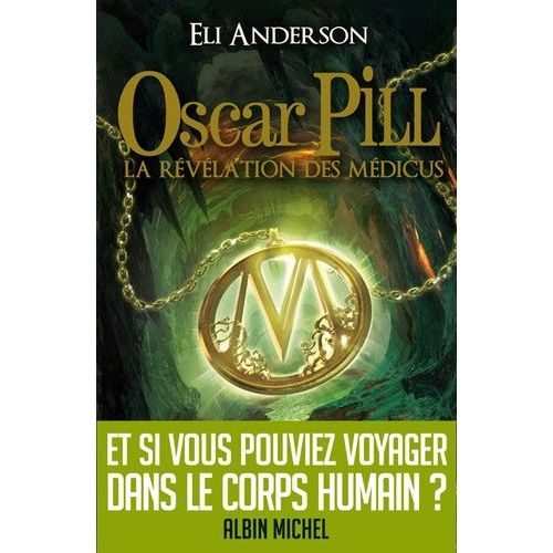 Oscar Pill - Tome 1 - La Révélation Des Médicus