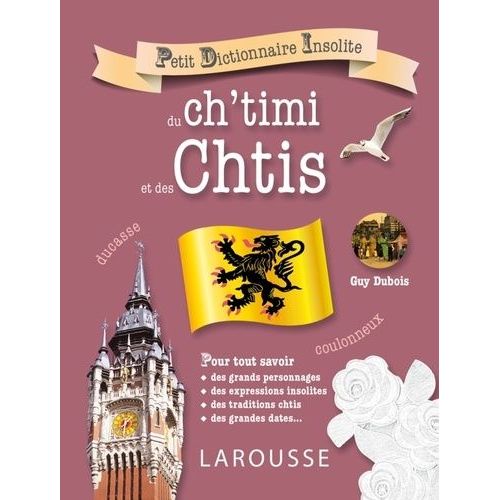 Petit Dictionnaire Insolite Du Ch'timi Et Des Chtis