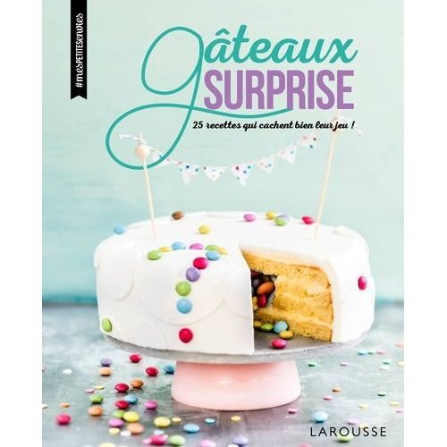 Gâteaux Surprise - 25 Recettes Qui Cachent Bien Leur Jeu !