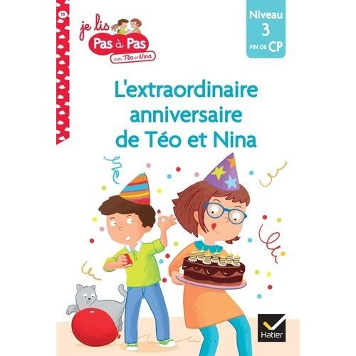 Je Lis Pas À Pas Avec Téo Et Nina - Tome 18 - L'extraordinaire Anniversaire De Téo Et Nina - Niveau 3 Fin De Cp