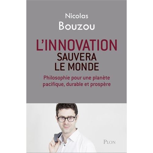 L'innovation Sauvera Le Monde - Philosophie Pour Une Planète Pacifique, Durable Et Prospère