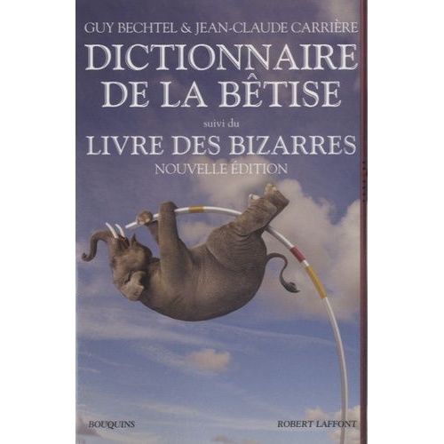 Dictionnaire De La Bêtise - Suivi Du Livre Des Bizarres