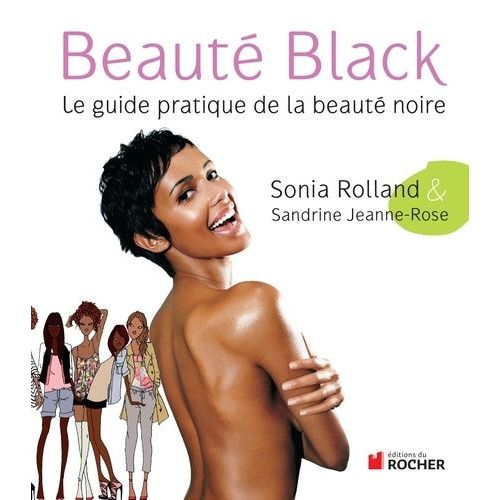 Beauté Black - Le Guide Pratique De La Beauté Noire