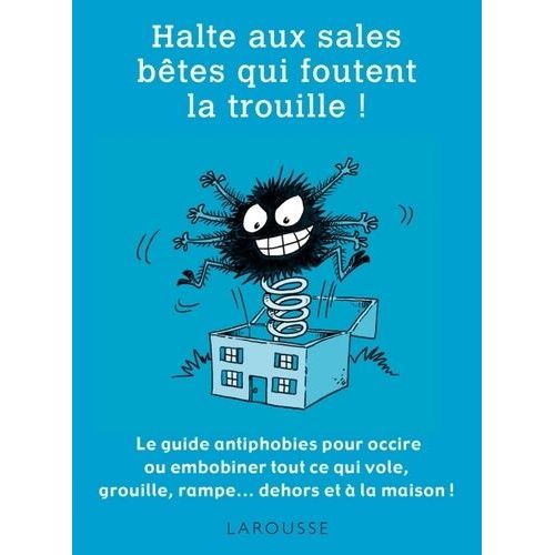 Halte Aux Sales Bêtes Qui Foutent La Trouille !