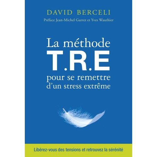 La Méthode Tre Pour Se Remettre D'un Stress Extrême