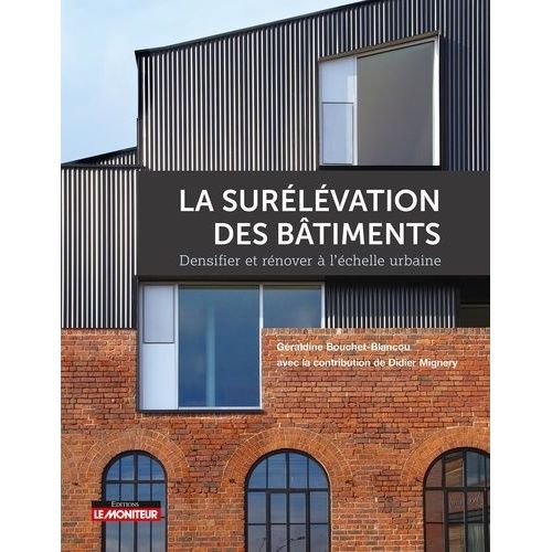 La Surélévation Des Bâtiments - Densifier Et Rénover À L'échelle Urbaine