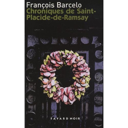 Chroniques De Saint-Placide-De-Ramsay - Tome 1 - Pompes Funèbres - Fonts Baptismaux