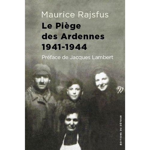 Des Juifs Dans La Collaboration - Volume 2, Le Piège Des Ardennes 1941-1944
