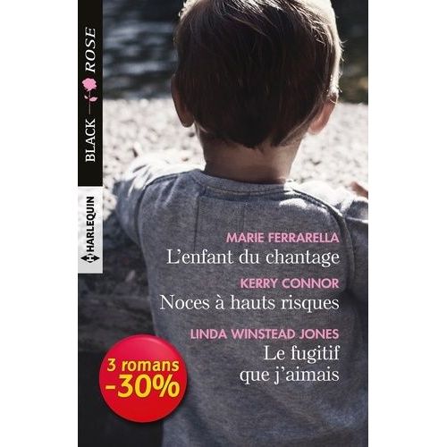 L'enfant Du Chantage - Noces À Hauts Risques - Le Fugitif Que J'aimais