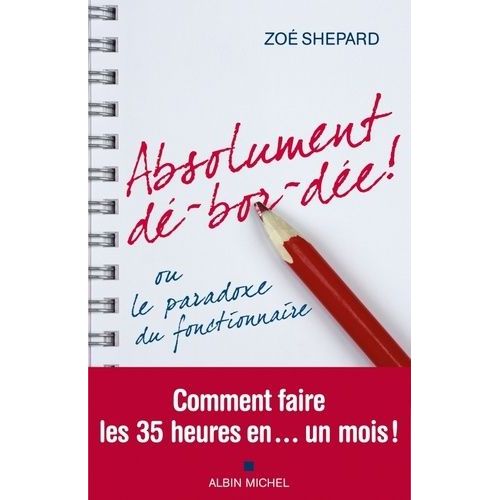 Absolument Dé-Bor-Dée ! - Ou Le Paradoxe Du Fonctionnaire