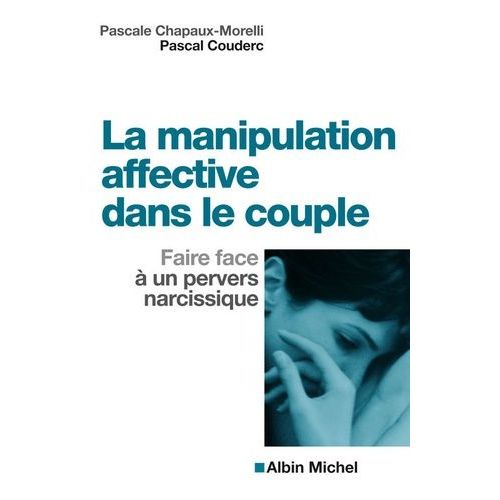 La Manipulation Affective Dans Le Couple - Faire Face À Un Pervers Narcissique