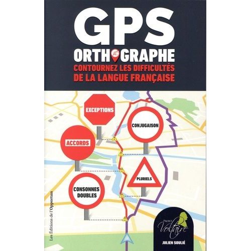 Gps Orthographe - Contournez Les Difficultés De La Langue Française
