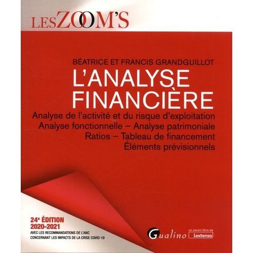 L'analyse Financière - Analyse De L'activité Et Du Risque D'exploitation, Analyse Fonctionnelle - Analyse Patrimoniale, Ratios - Tableaux De Financement, Eléments Prévisionnels