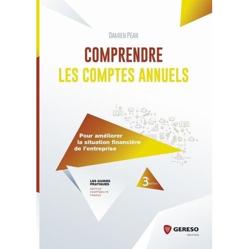 Comprendre Les Comptes Annuels - Pour Améliorer La Situation Financière De L'entreprise