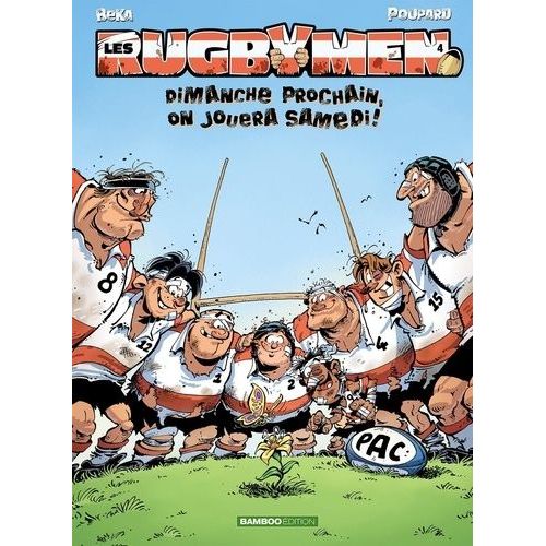 Les Rugbymen - Tome 4 - Dimanche Prochain, On Jouera Samedi !
