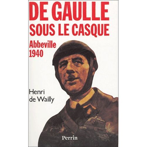 De Gaulle Sous Le Casque - Abbeville 1940