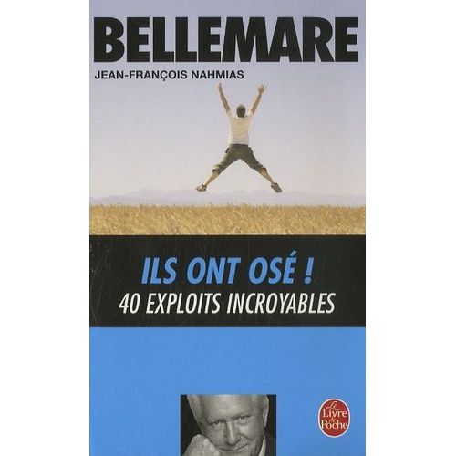 Ils Ont Osé ! - 40 Exploits Incroyables
