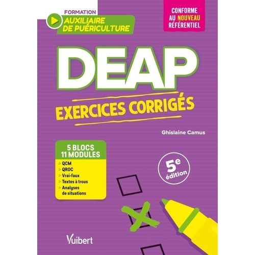 Deap Auxiliaire De Puériculture - Exercices Corrigés. 5 Blocs De Compétences, 11 Modules De Formation