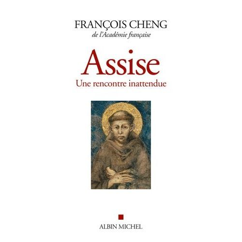 Assise - Une Rencontre Inattendue Suivi Du Cantique Des Créatures De François D'assise