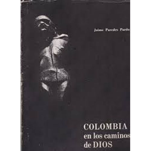 Colombia En Los Caminos De Dios De Pardo Jaime Paredes 1968