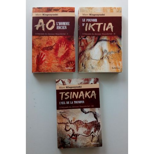 L'Odysée Du Dernier Néandertal Complet Tomes I Ao L'Homme Ancien, Ii Le Pouvoir D'Iktia, Iii Tsinaka L'Oeil De La Toundra - Marc Klapczynski - Aubéran 2010