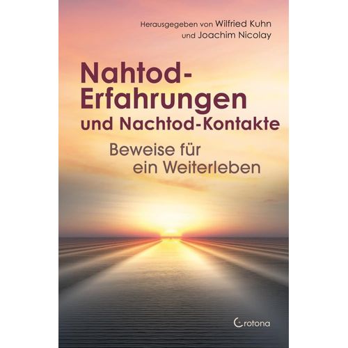 Nahtod-Erfahrungen Und Nachtod-Kontakte - Beweise Für Ein Weiterleben
