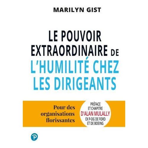 Le Pouvoir Extraordinaire De L'humilité Chez Les Dirigeants