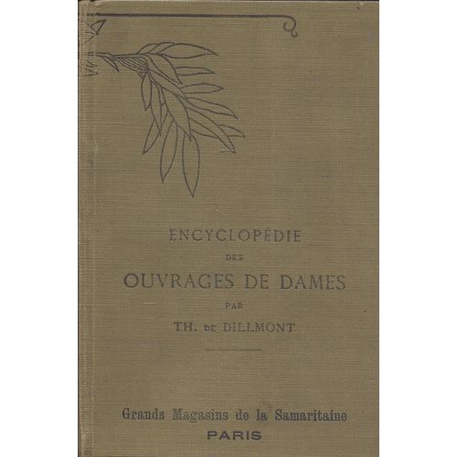 Encyclopédie Des Ouvrages De Dames - Th. De Dillmont - Grands Magasins De La Samaritaine - Dmc