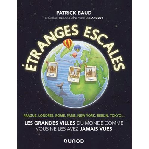 Etranges Escales : Les Grandes Villes Du Monde Comme Vous Ne Les Avez Jamais Vues