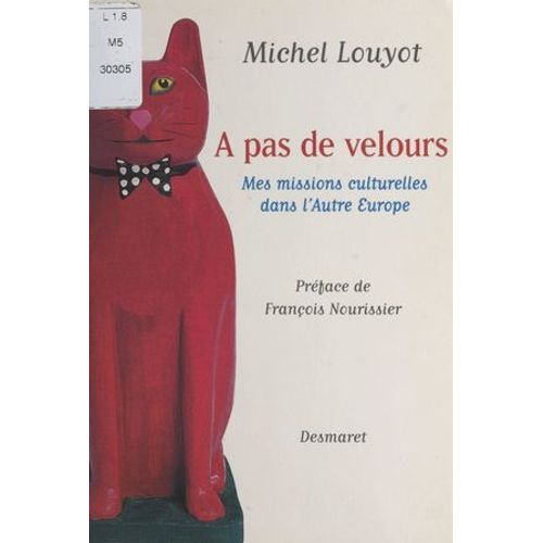 À Pas De Velours : Mes Missions Culturelles Dans L'autre Europe
