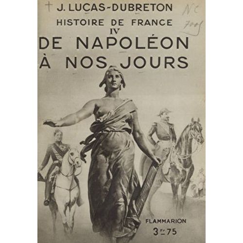 Histoire De France (4). De Napoléon À Nos Jours
