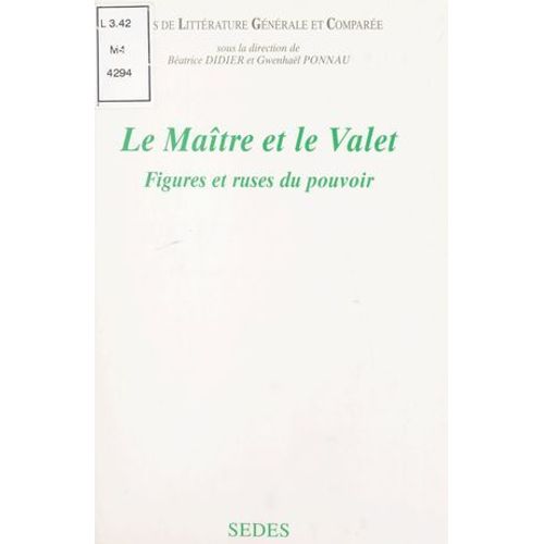 Le Maître Et Le Valet : Figures Et Ruses Du Pouvoir