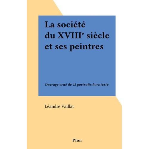 La Société Du Xviiie Siècle Et Ses Peintres