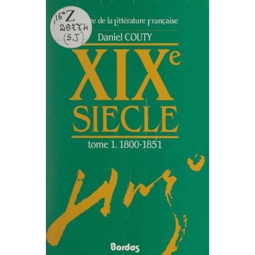 Histoire De La Littérature Française : Xixe Siècle (1). 1800-1851