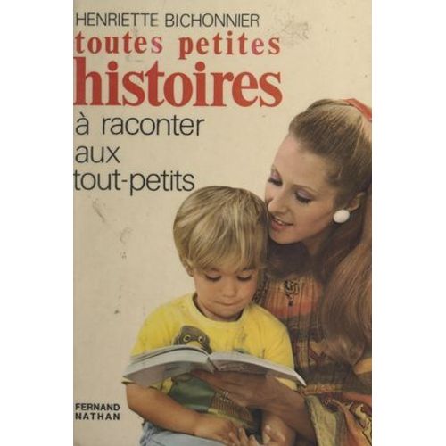 Toutes Petites Histoires À Raconter Aux Tout-Petits