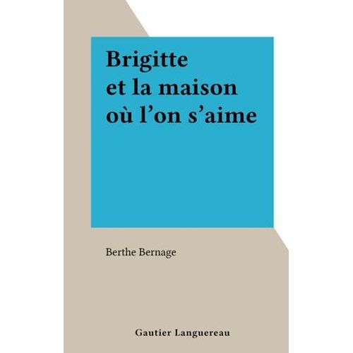 Brigitte Et La Maison Où L'on S'aime