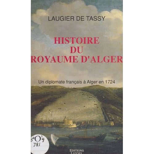 Histoire Du Royaume D'alger : Un Diplomate Français À Alger En 1724
