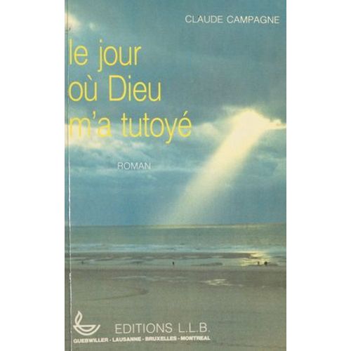Le Jour Où Dieu M'a Tutoyé
