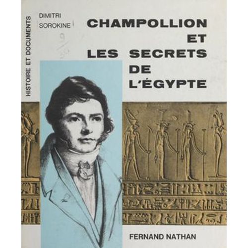 Champollion Et Les Secrets De L'égypte