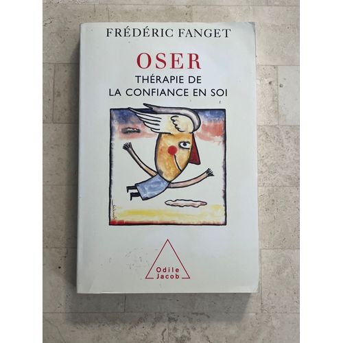 Oser - Thérapie De La Confiance En Soi - Par Dr. Frédéric Fanget 