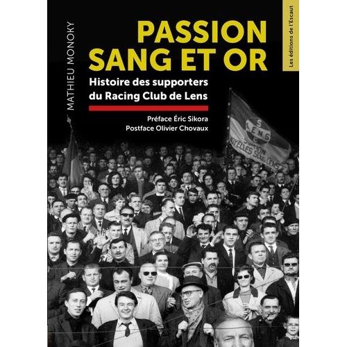 Passion Sang Et Or - Histoire Des Supporters Du Racing Club De Lens